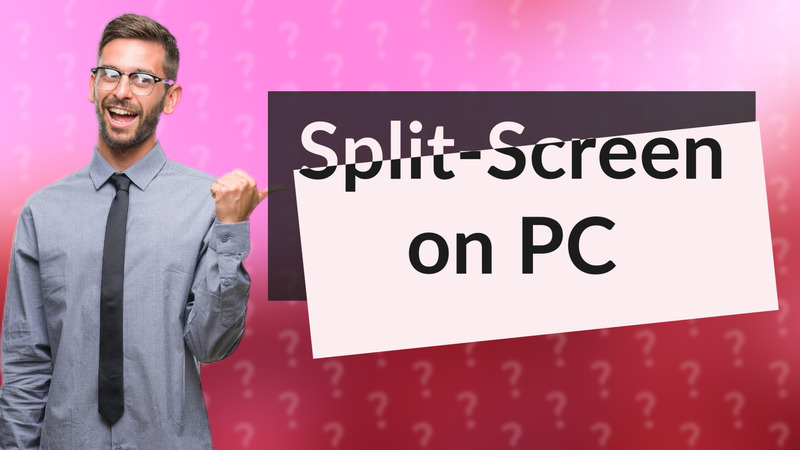 Split-Screen on PC