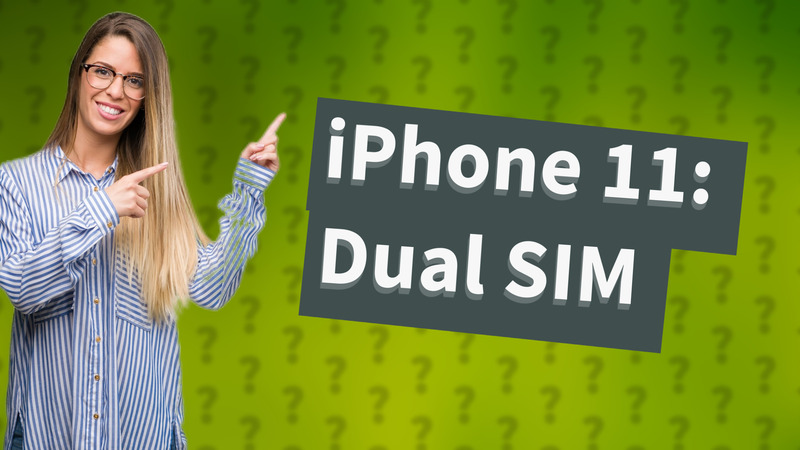 iPhone 11: Dual SIM