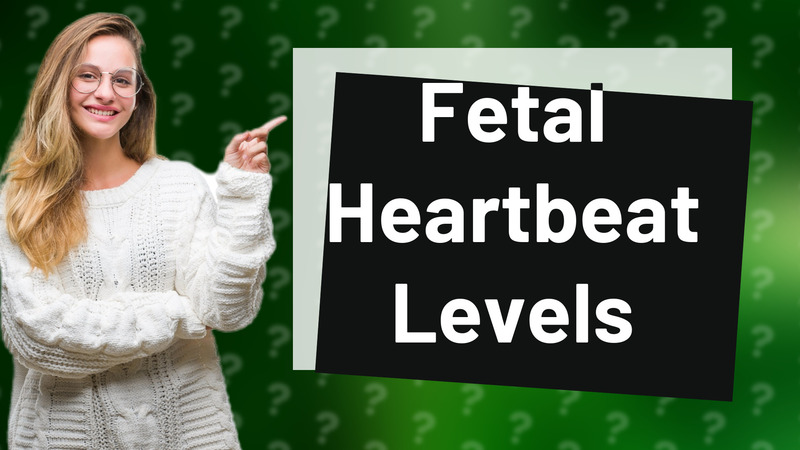 Fetal Heartbeat Levels
