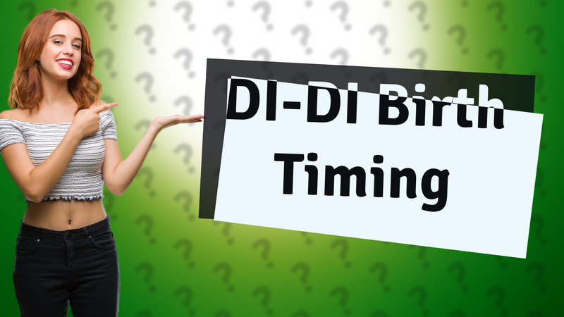 DI-DI Birth Timing