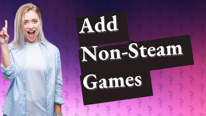 Add Non-Steam Games