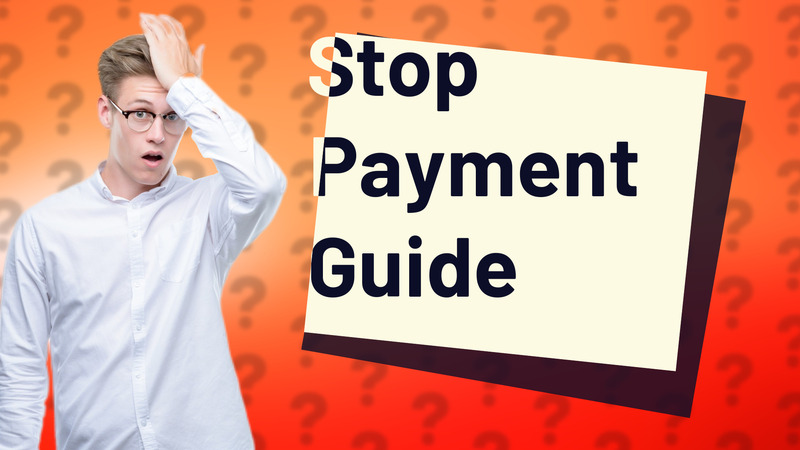 Stop Payment Guide