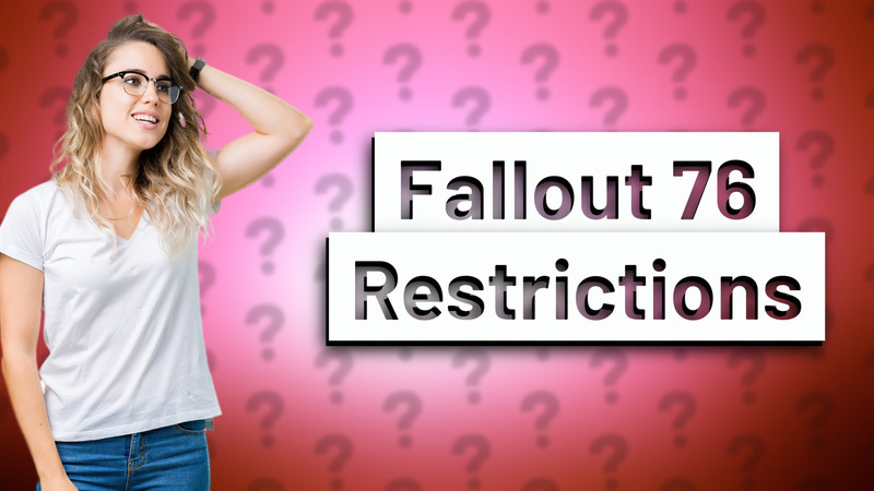 Fallout 76 Restrictions