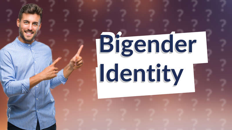 Bigender Identity