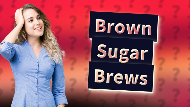 Brown Sugar Brews