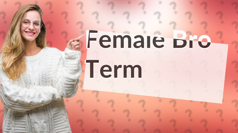 Female Bro Term