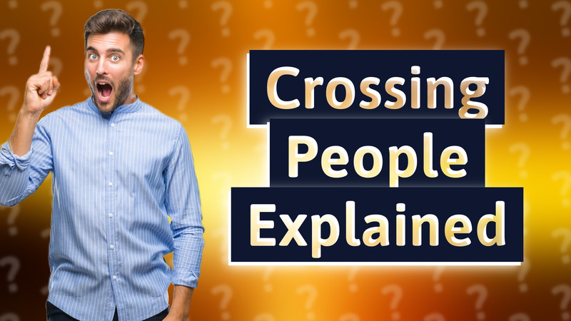 Crossing People Explained