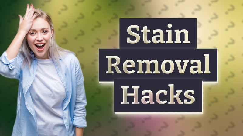 Stain Removal Hacks