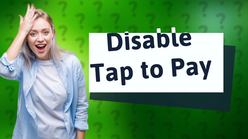 Disable Tap to Pay