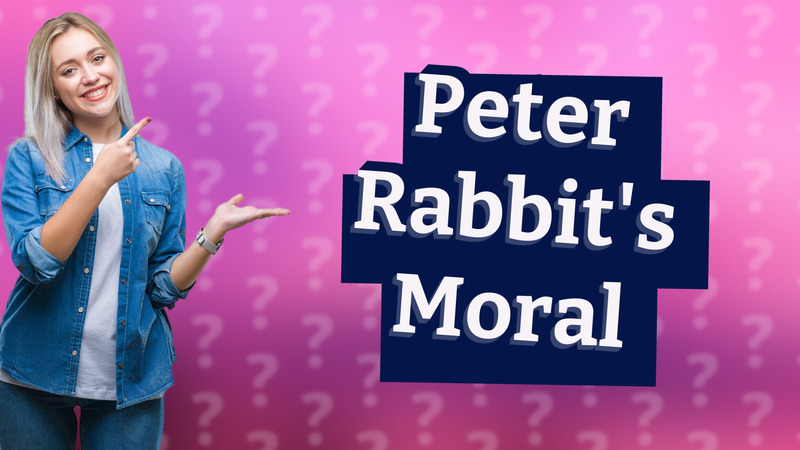 Peter Rabbit's Moral
