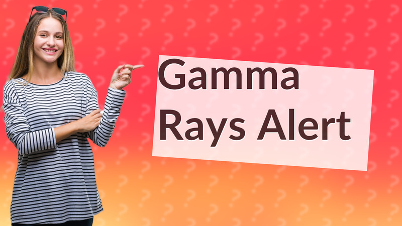Gamma Rays Alert