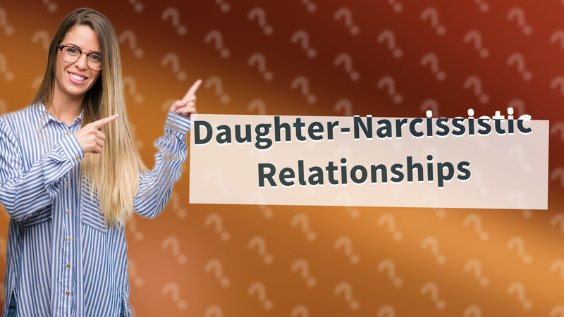 Daughter-Narcissistic Relationships