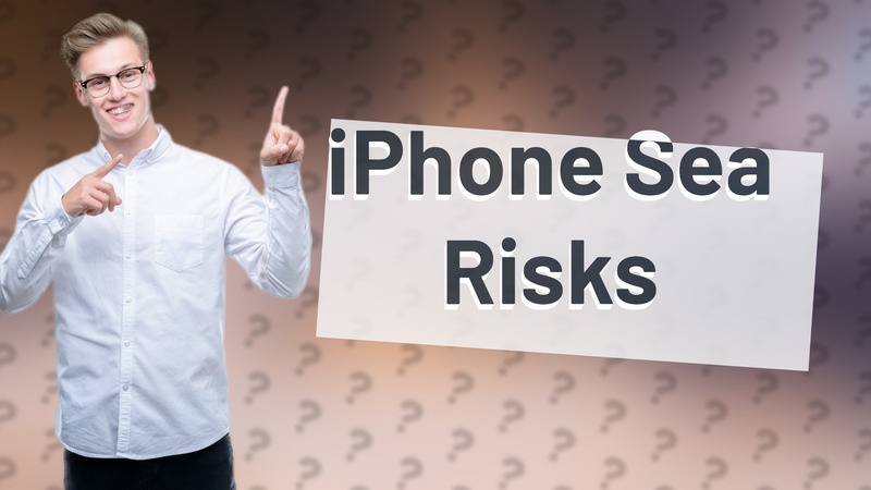 iPhone Sea Risks