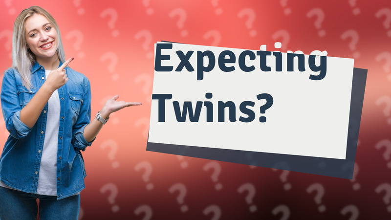 Expecting Twins?