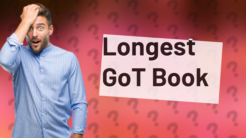 Longest GoT Book