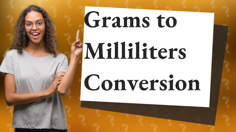 Grams to Milliliters Conversion