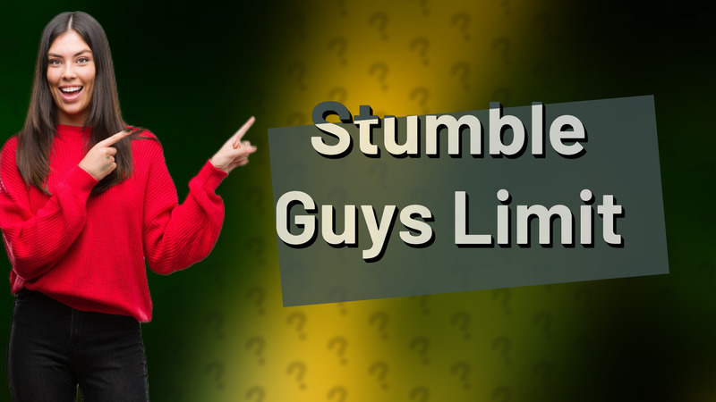 Stumble Guys Limit