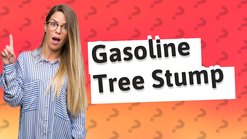 Gasoline Tree Stump