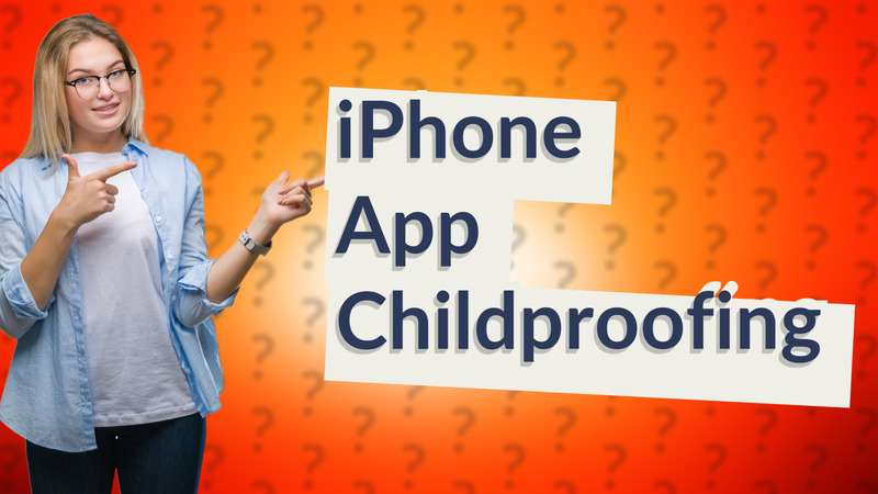 iPhone App Childproofing