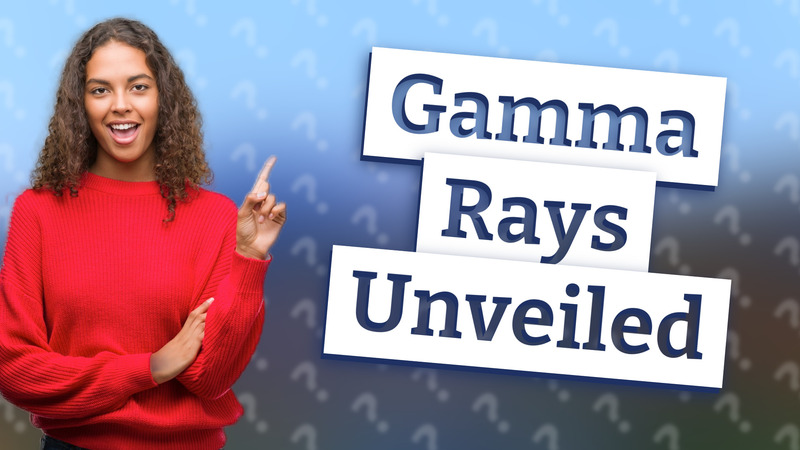 Gamma Rays Unveiled