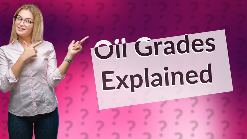 Oil Grades Explained