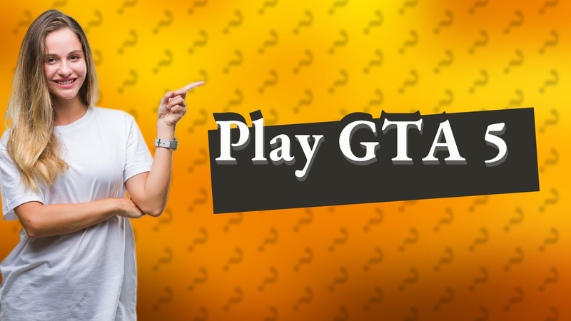 Play GTA 5