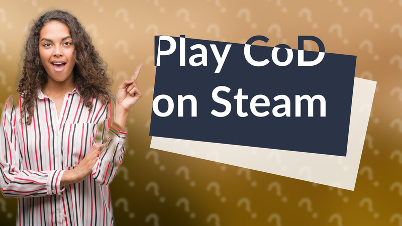 Play CoD on Steam