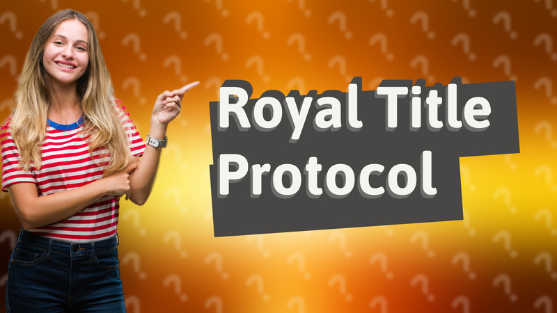 Royal Title Protocol