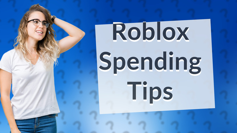 Roblox Spending Tips