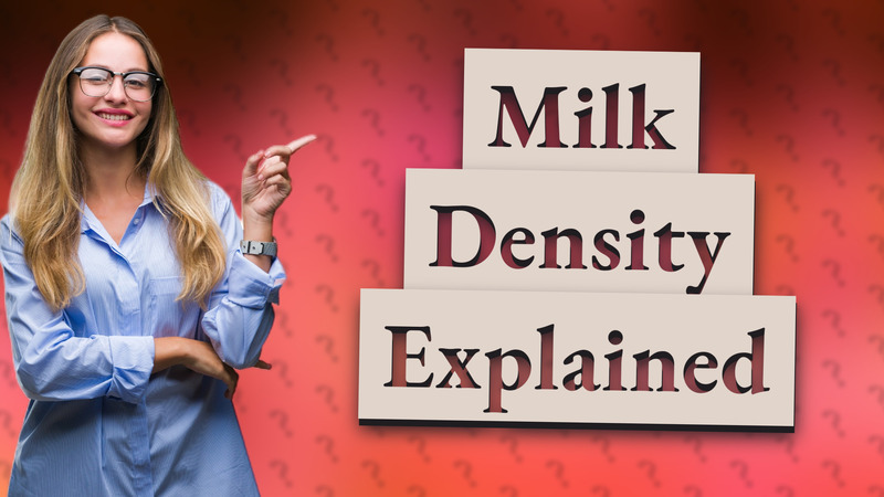 Milk Density Explained