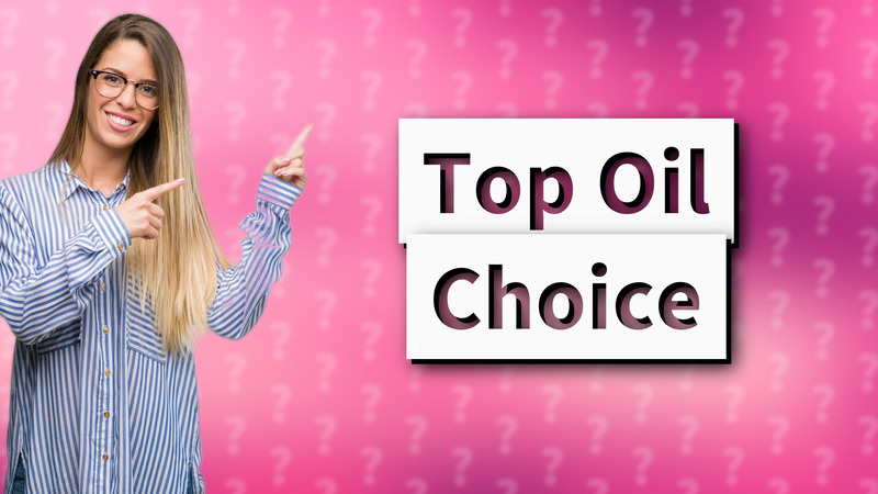 Top Oil Choice