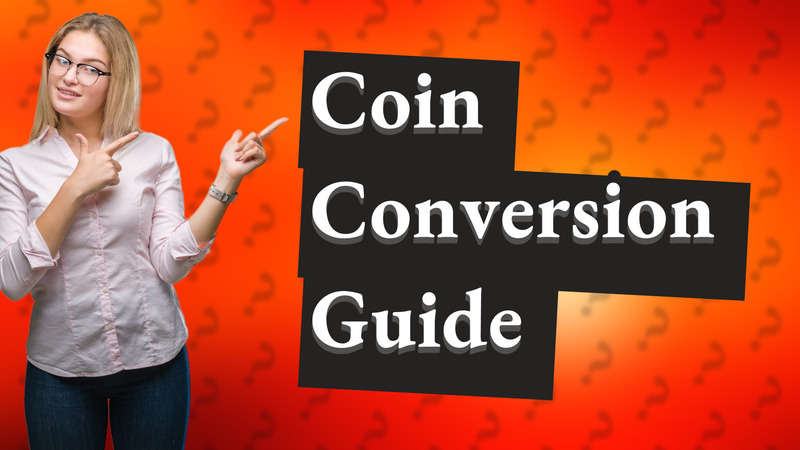 Coin Conversion Guide