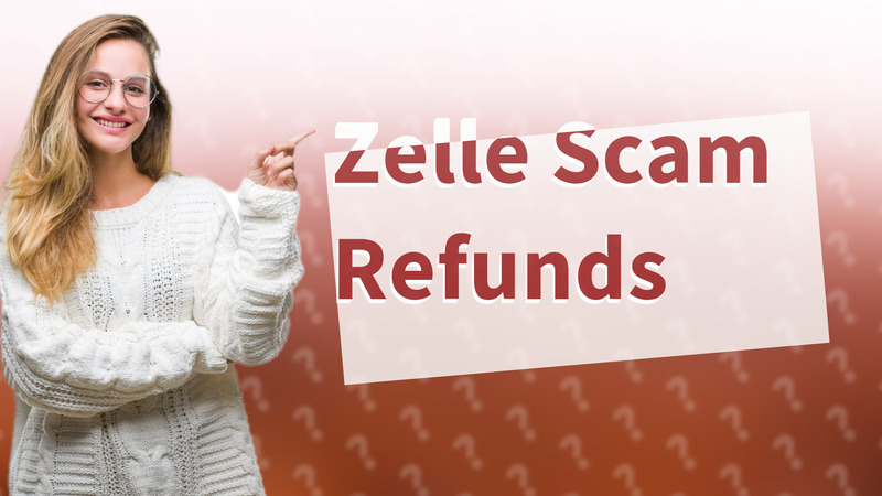 Zelle Scam Refunds