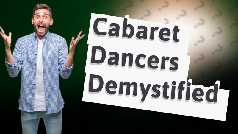 Cabaret Dancers Demystified