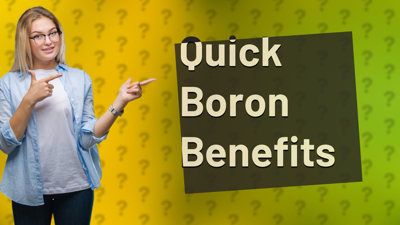 Quick Boron Benefits