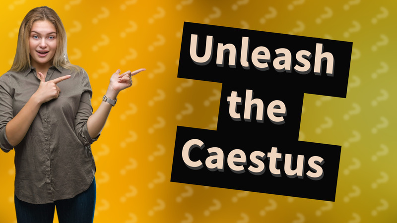 Unleash the Caestus