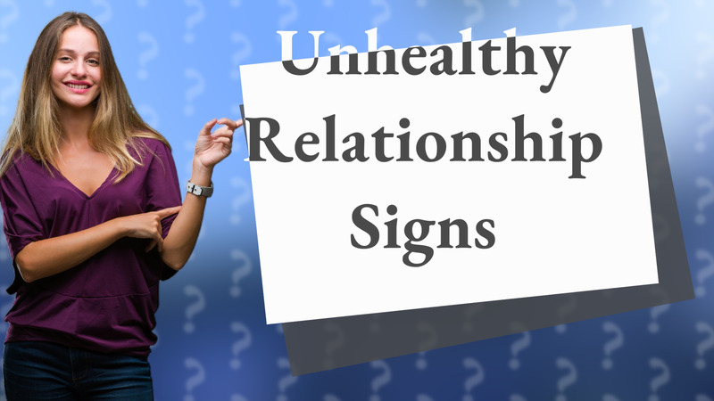 Unhealthy Relationship Signs