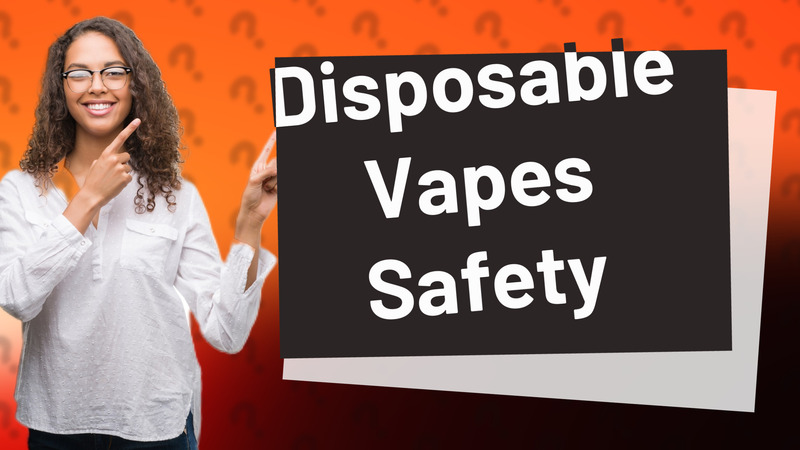 Disposable Vapes Safety