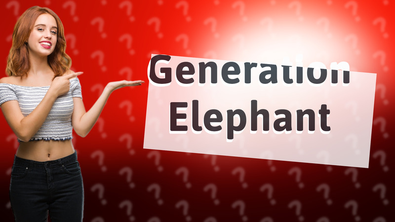 Generation Elephant