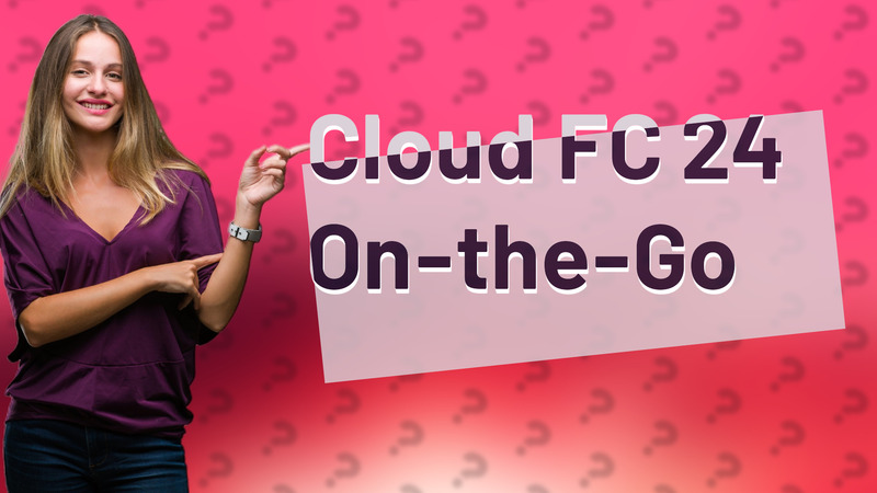 Cloud FC 24 On-the-Go