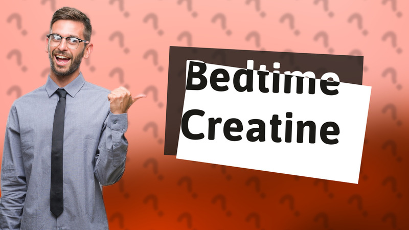 Bedtime Creatine