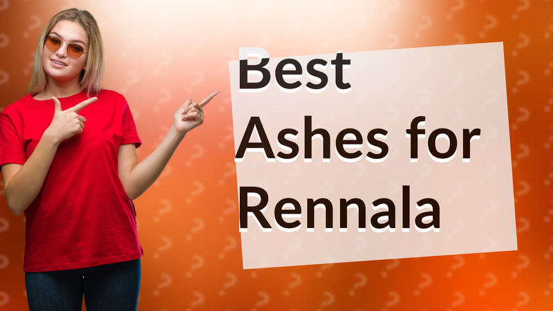 Best Ashes for Rennala