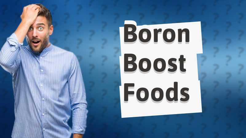 Boron Boost Foods
