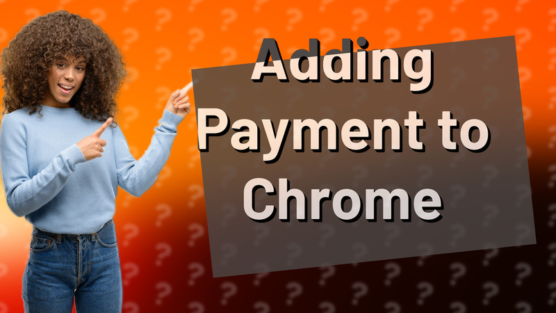 Adding Payment to Chrome