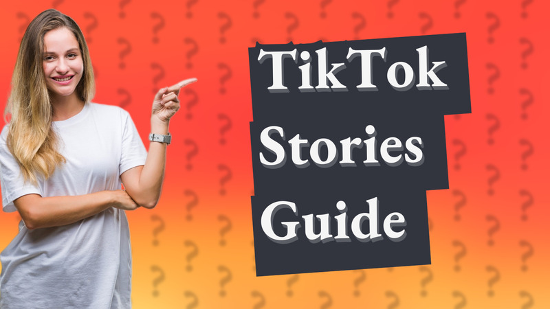 TikTok Stories Guide