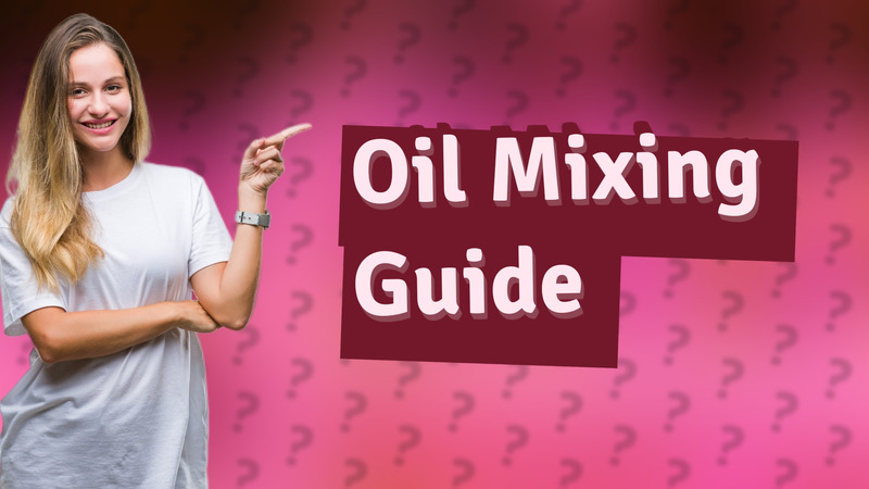 Oil Mixing Guide