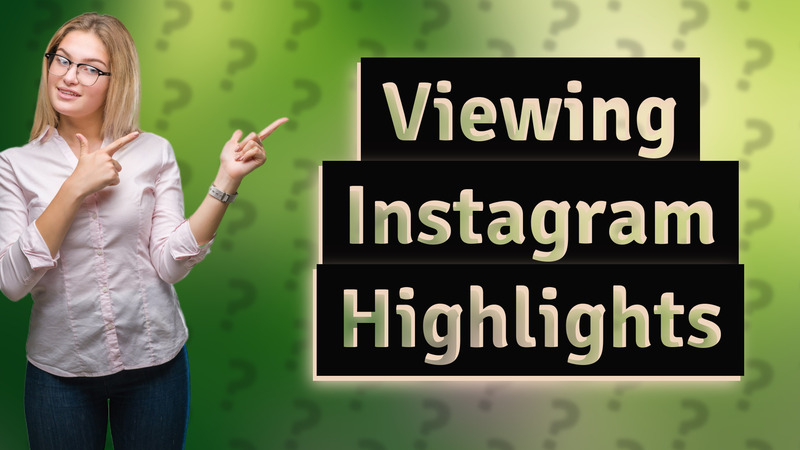 Viewing Instagram Highlights