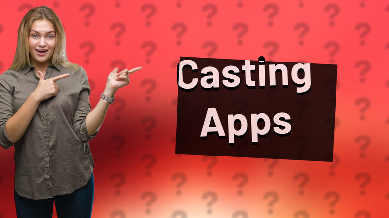 Casting Apps