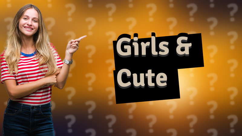 Girls & Cute