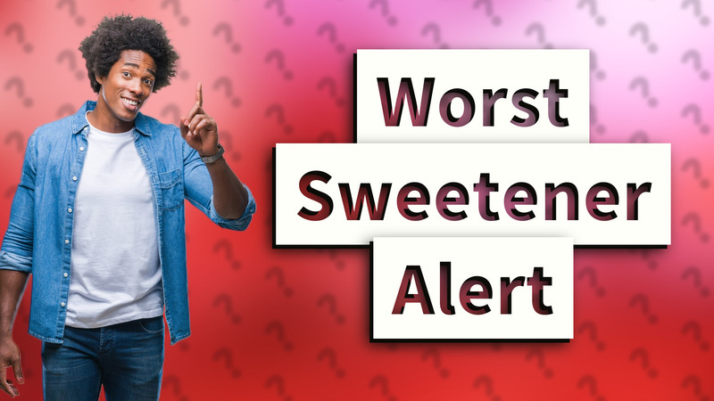 Worst Sweetener Alert